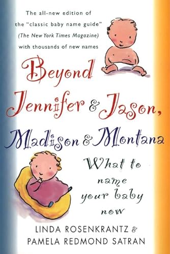 Stock image for Beyond Jennifer & Jason, Madison & Montana : What To Name Your Baby Now for sale by Your Online Bookstore