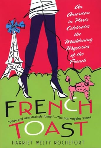 9780312199784: French Toast: An American in Paris Celebrates the Maddening Mysteries of the French [Lingua Inglese]