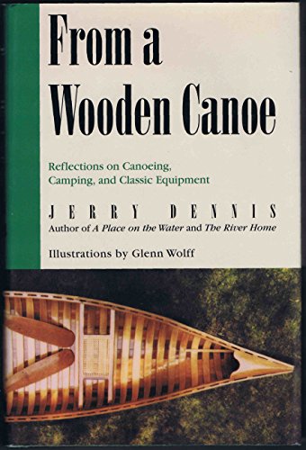 Stock image for From a Wooden Canoe: Reflections on Canoeing, Camping, and Classic Equipment for sale by SecondSale