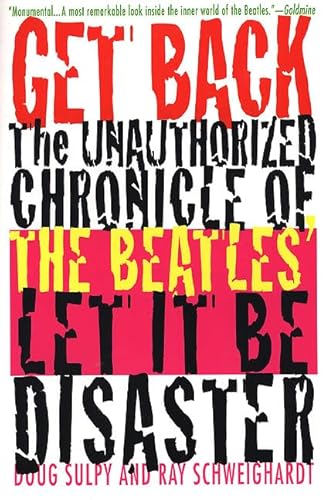 Imagen de archivo de Get Back: The Unauthorized Chronicle of the Beatles' " Let It Be" Disaster a la venta por HPB Inc.