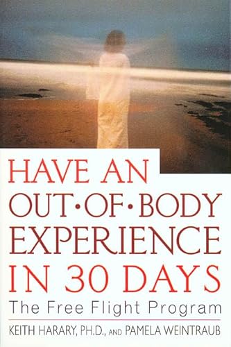 Stock image for Have an Out-of-Body Experience in 30 Days: The Free Flight Program (In 30 Days Series) for sale by HPB-Emerald