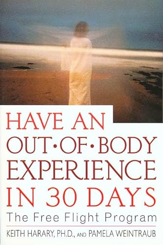 9780312199838: Have an Out-of-Body Experience in 30 Days: The Free Flight Program (In 30 Days Series)