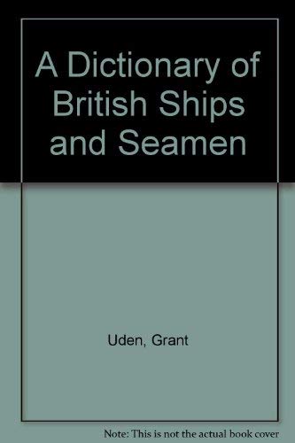 Beispielbild fr A Dictionary of British Ships and Seamen zum Verkauf von Jeffrey Blake