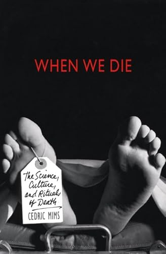 Beispielbild fr When We Die : The Science, Culture and Rituals of Death zum Verkauf von Better World Books