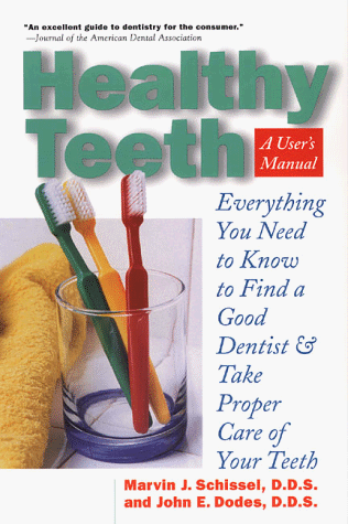 Beispielbild fr Healthy Teeth: A Users Manual: Everything You Need to Know in Order to Find a Good Dentist and Take Proper Care of Your Teeth zum Verkauf von Friends of  Pima County Public Library