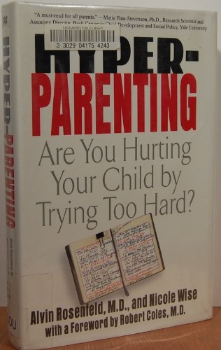Stock image for Hyper-Parenting : Are You Hurting Your Child by Trying Too Hard? for sale by Cheryl's Books