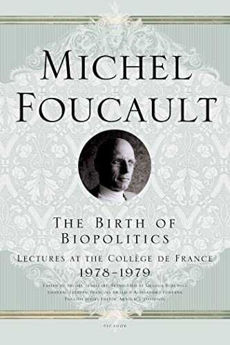 Beispielbild fr The Birth of Biopolitics: Lectures at the Collège de France, 1978--1979 (Lectures at the College de France) zum Verkauf von BooksRun