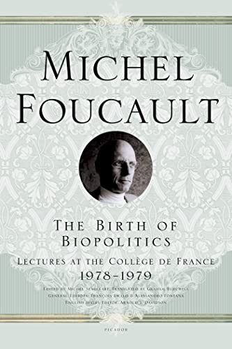 9780312203412: BIRTH OF BIOPOLITICS: Lectures at the College De France, 1978-1979 (Michel Foucault Lectures at the Collge de France)