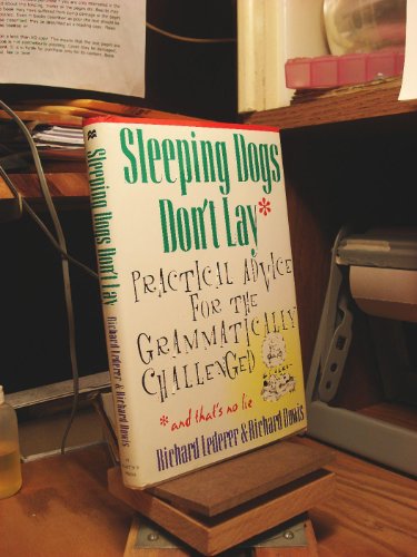 Imagen de archivo de Sleeping Dogs Don't Lay : Practical Advice for the Grammatically Chahallenged a la venta por Better World Books: West