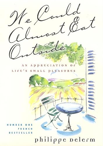 Stock image for We Could Almost Eat Outside: An Appreciation of Life's Small Pleasures for sale by SecondSale