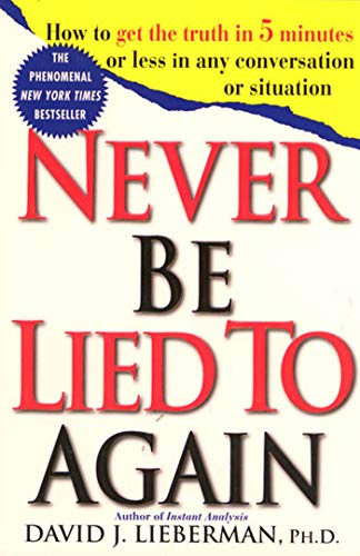 Stock image for Never Be Lied to Again : How to Get the Truth In 5 Minutes or Less In Any Conversation or Situation for sale by Firefly Bookstore