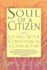 Beispielbild fr Soul of a Citizen: Living With Conviction in a Cynical Time zum Verkauf von Wonder Book