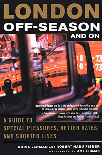 Beispielbild fr London Off-Season and On : A Guide to Special Pleasures, Better Rates, and Shorter Lines zum Verkauf von Better World Books