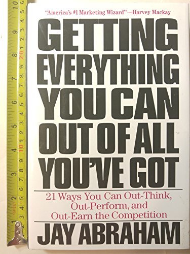 Imagen de archivo de Getting Everything You Can Out of All You've Got: 21 Ways You Can Out-Think, Out-Perform, and Out-Earn the Competition a la venta por Jenson Books Inc