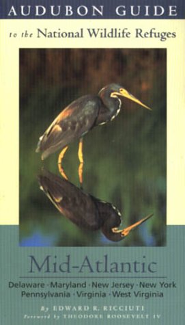 Audubon Guide to the National Wildlife Refuges: Mid-Atlantic: Delaware, Maryland, New Jersey, New York, Pennsylvania, Virginia, West Virginia (9780312204815) by Edward R. Ricciuti