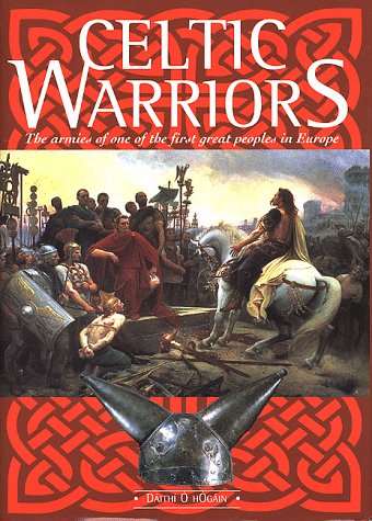 Beispielbild fr Celtic Warriors: The armies of one of the first great peoples in Europe zum Verkauf von Goodwill Books