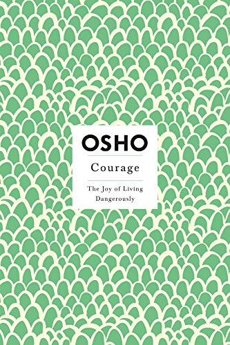 9780312205171: Courage: The Joy of Living Dangerously