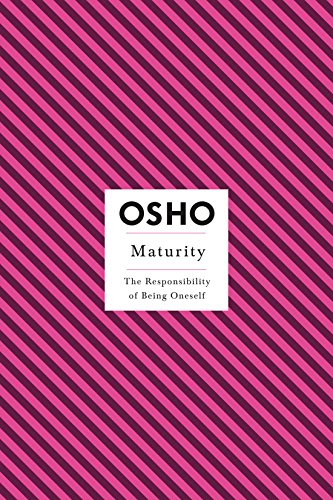 Beispielbild fr Maturity: The Responsibility of Being Oneself (Osho Insights for a New Way of Living) zum Verkauf von SecondSale