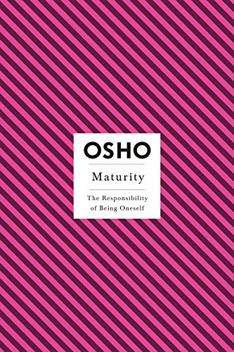 Stock image for Maturity: The Responsibility of Being Oneself (Osho Insights for a New Way of Living) for sale by gwdetroit