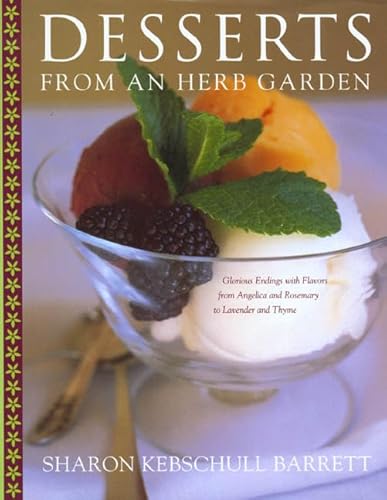 Stock image for Desserts from an Herb Garden : Glorious Endings with Flavors from Angelica and Rosemary to Lavender and Thyme for sale by Better World Books