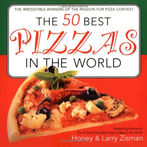 Stock image for The 50 Best Pizzas in the World: The Irresistible Winners of the Passion for Pizza Contest for sale by ThriftBooks-Dallas
