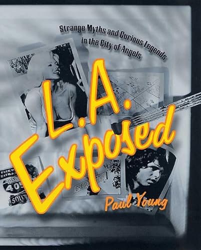 9780312206468: L.A. Exposed: Strange Myths and Curious Legends in the City of Angels
