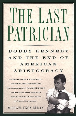 Beispielbild fr Last Patrician: Bobby Kennedy and the End of American Aristocracy zum Verkauf von Wonder Book
