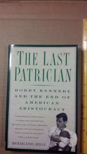 Imagen de archivo de Last Patrician: Bobby Kennedy and the End of American Aristocracy a la venta por More Than Words