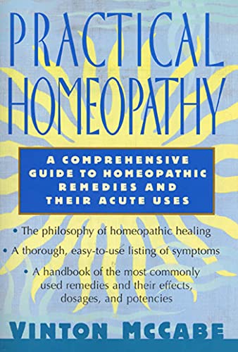 Practical Homeopathy: A Comprehensive Guide to Homeopathic Remedies and Their Acute Uses