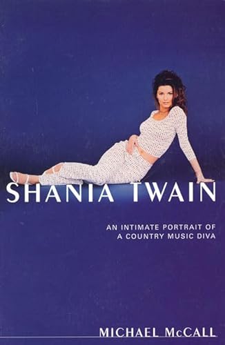 Stock image for Shania Twain : An Intimate Portrait of a Country Music Diva for sale by Better World Books
