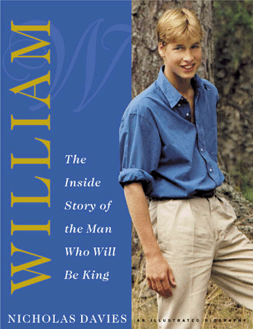 Imagen de archivo de William: The Inside Story of the Man Who Will Be King a la venta por Once Upon A Time Books