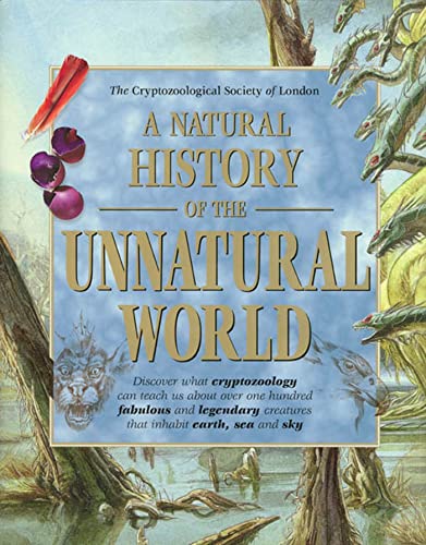 Beispielbild fr A Natural History of the Unnatural World: Selected Files from the Archives of the Cryptozoological Society of London zum Verkauf von WorldofBooks