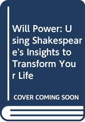 9780312207502: Will Power: Using Shakespeare's Insights to Transform Your Life
