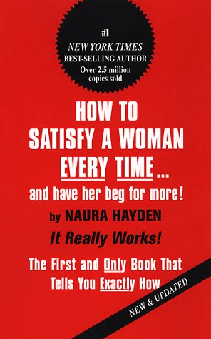 Beispielbild fr How to Satisfy a Woman Every Time . . . and Have Her Beg for More zum Verkauf von ThriftBooks-Dallas