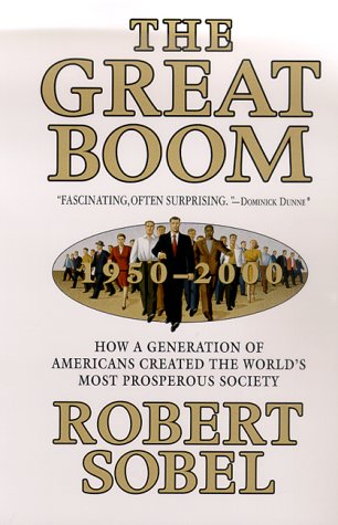 Beispielbild fr The Great Boom, 1950-2000 : How a Generation of Americans Created the World's Most Prosperous Society zum Verkauf von Better World Books