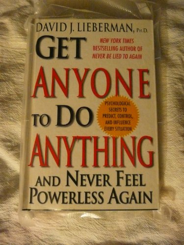 Beispielbild fr Get Anyone to Do Anything and Never Feel Powerless Again: Psychological Secrets to Predict, Control, and Influence Every Situation zum Verkauf von WorldofBooks