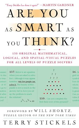 Are You as Smart as You Think?: 150 Original Mathematical, Logical, and Spatial-Visual Puzzles for All Levels of Puzzle Solvers (9780312209117) by Stickels, Terry