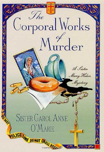 9780312209179: The Corporal Works of Murder: A Sister Mary Helen Mystery (Sister Mary Helen Mysteries)