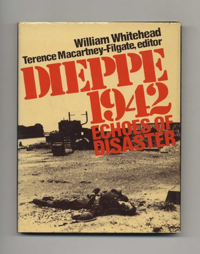 Stock image for Dieppe 1942: Echoes of Disaster for sale by KULTURAs books