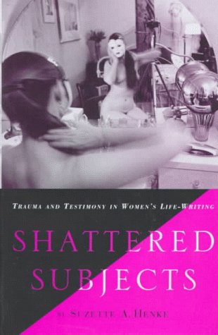 9780312210205: Shattered Subjects: Trauma and Testimony in Women's Life-Writing