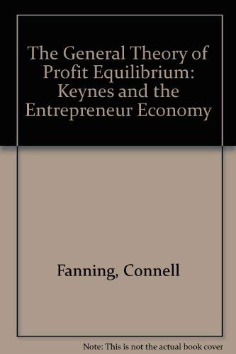 Beispielbild fr The General Theory of Profit Equilibrium : Keynes and the Entrepreneur Economy zum Verkauf von Better World Books