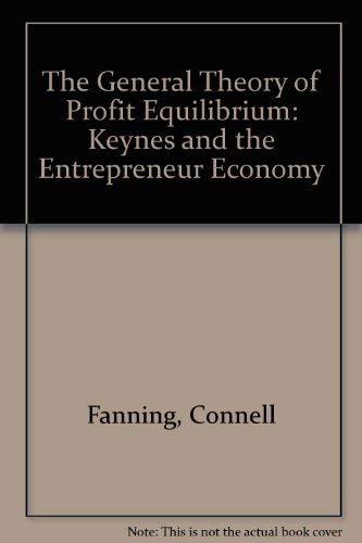 Imagen de archivo de The General Theory of Profit Equilibrium: Keynes and the Entrepreneur Economy a la venta por Bibliomadness