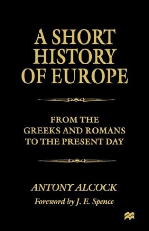 Imagen de archivo de A Short History of Europe: From the Greeks and Romans to the Present Day a la venta por Books Do Furnish A Room