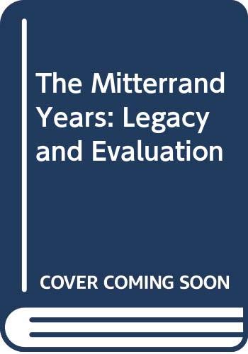 9780312210823: The Mitterrand Years: Legacy and Evaluation