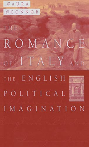 Beispielbild fr The Romance of Italy and the English Imagination: Italy, the English Middle Class and Imaging the Nation in the Nineteenth Century zum Verkauf von BooksRun