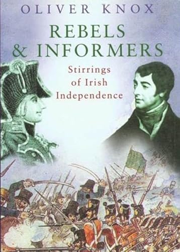 Beispielbild fr Rebels and Informers : Stirrings of Irish Independence zum Verkauf von Better World Books