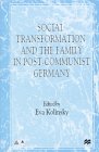 Stock image for SOCIAL TRANSFORMATION AND THE FAMILY IN POST-COMMUNIST GERMANY for sale by Vashon Island Books