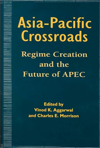 Stock image for Asia Pacific Crossroads : Regime Creation and the Future of APEC for sale by Ergodebooks