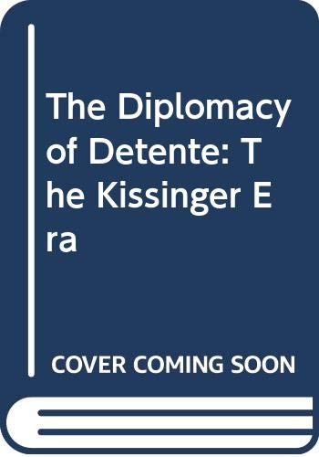 Stock image for The Diplomacy of Detente : The Kissinger Era for sale by Better World Books