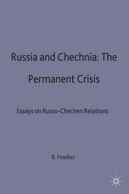Imagen de archivo de Russia and Chechnia: The Permanent Crisis; Essays on Russo-Chechen Relations (Signed) a la venta por Berry Hill Book Shop